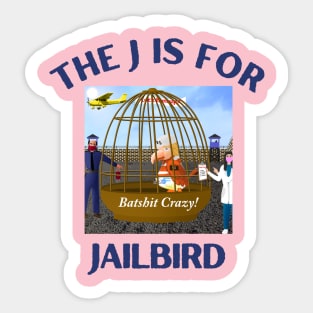 Donald J Trump Jailbird Batshit Crazy Sticker